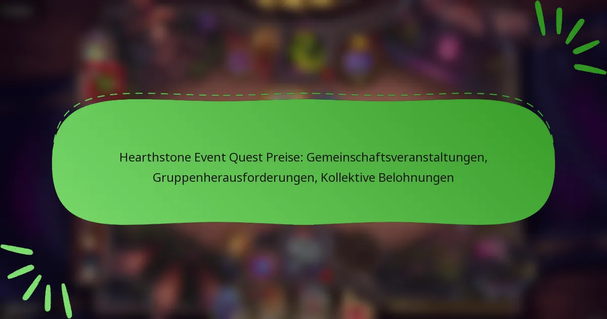 Hearthstone Event Quest Preise: Gemeinschaftsveranstaltungen, Gruppenherausforderungen, Kollektive Belohnungen