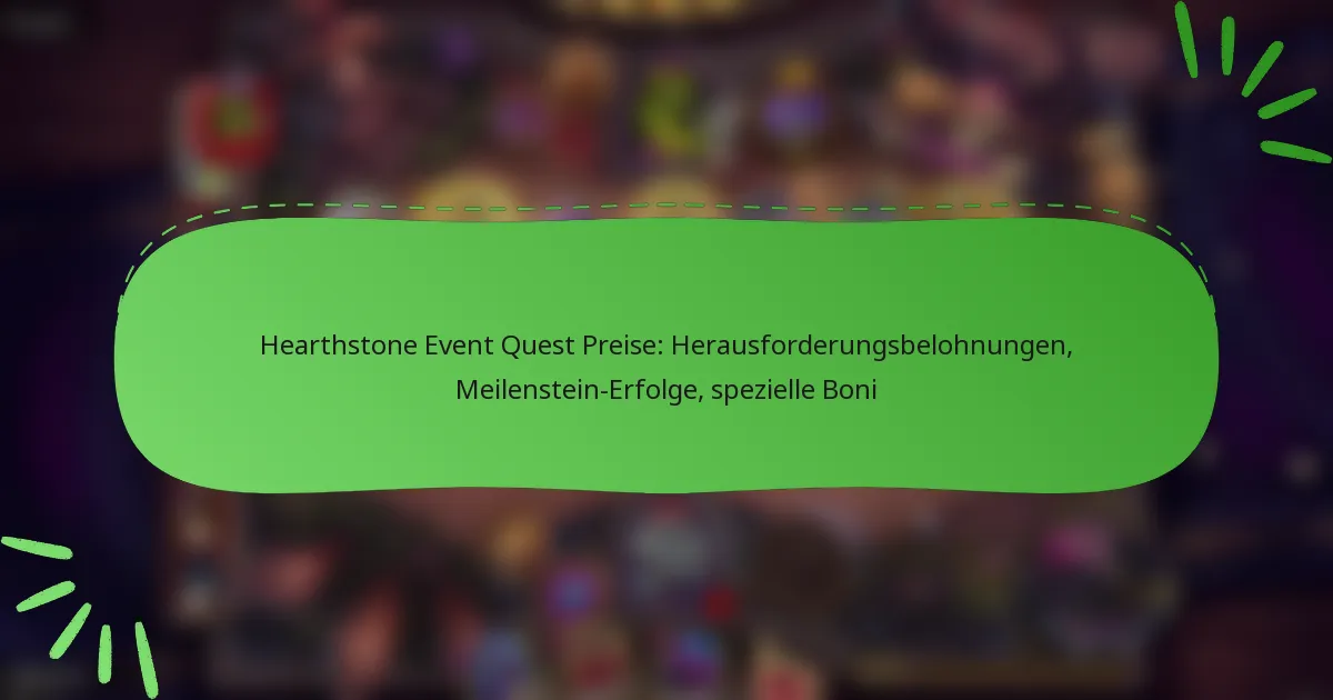 Hearthstone Event Quest Preise: Herausforderungsbelohnungen, Meilenstein-Erfolge, spezielle Boni