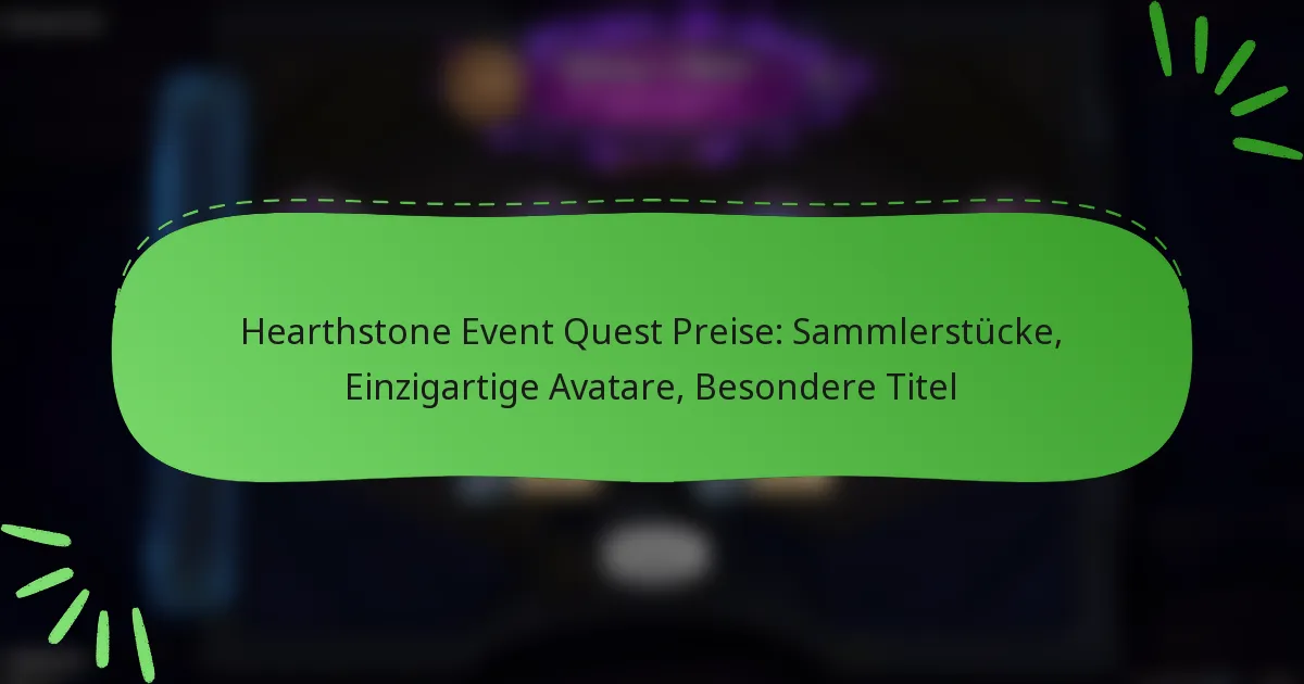 Hearthstone Event Quest Preise: Sammlerstücke, Einzigartige Avatare, Besondere Titel
