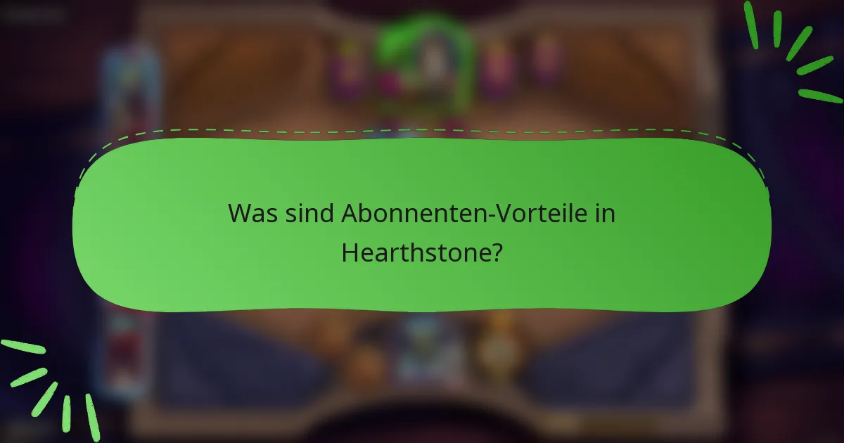 Was sind Abonnenten-Vorteile in Hearthstone?