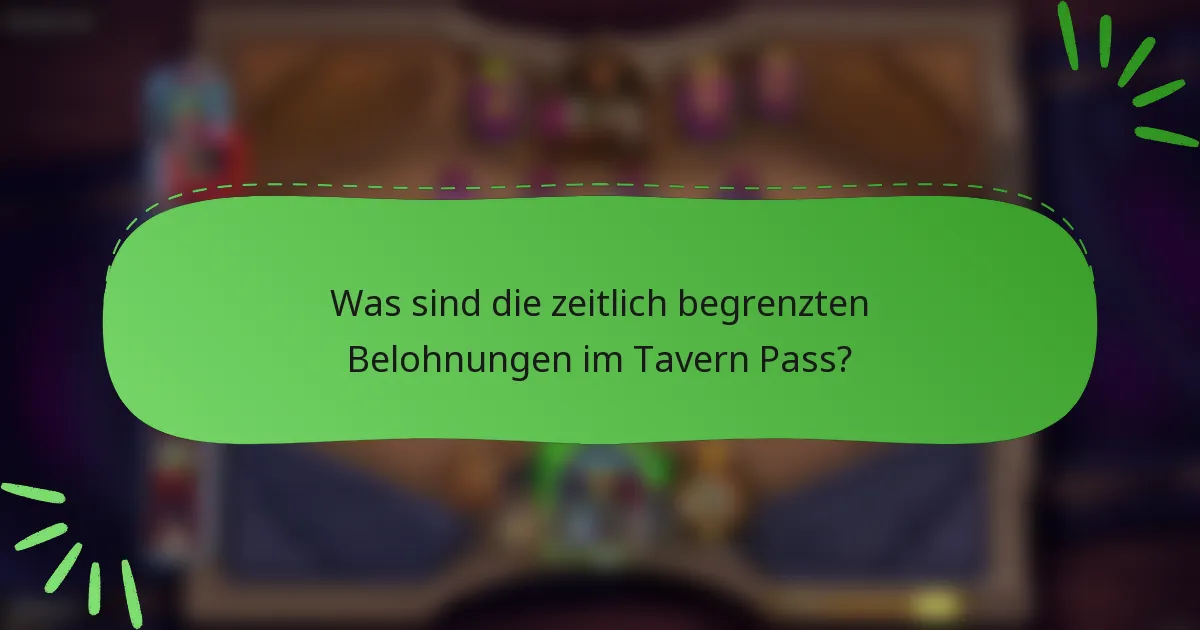 Was sind die zeitlich begrenzten Belohnungen im Tavern Pass?