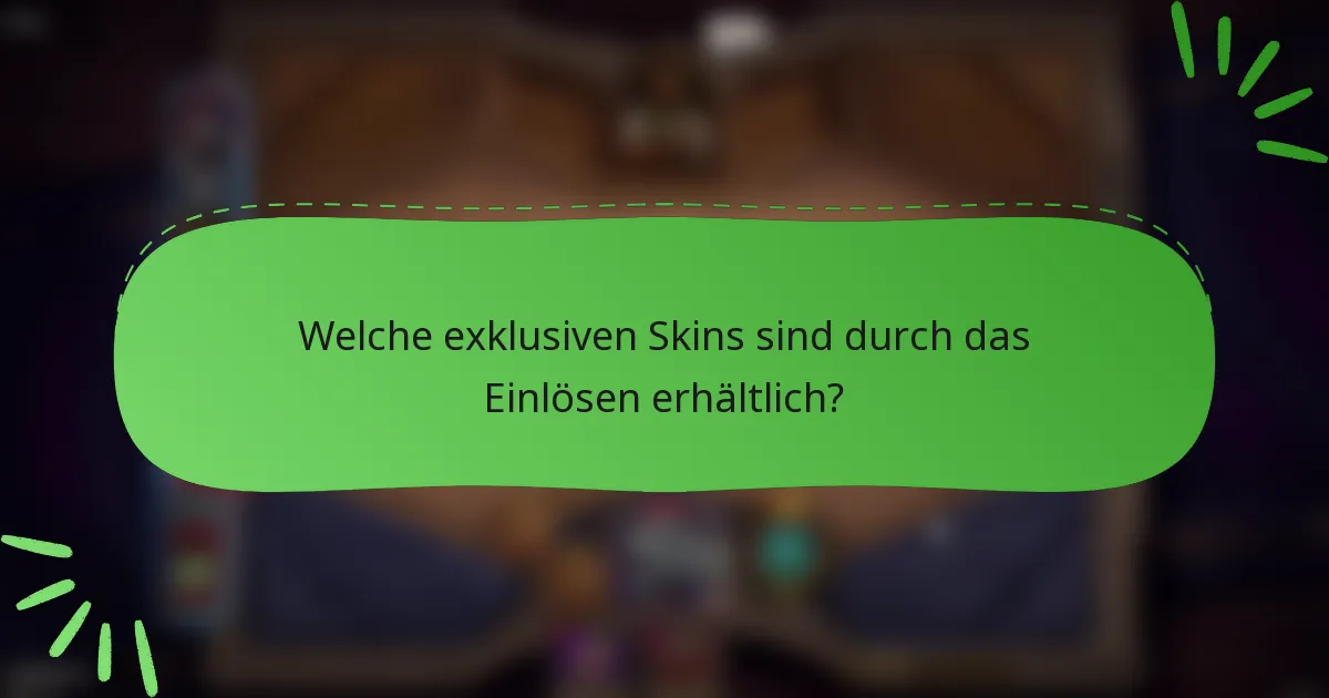 Welche exklusiven Skins sind durch das Einlösen erhältlich?