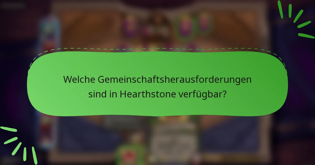 Welche Gemeinschaftsherausforderungen sind in Hearthstone verfügbar?