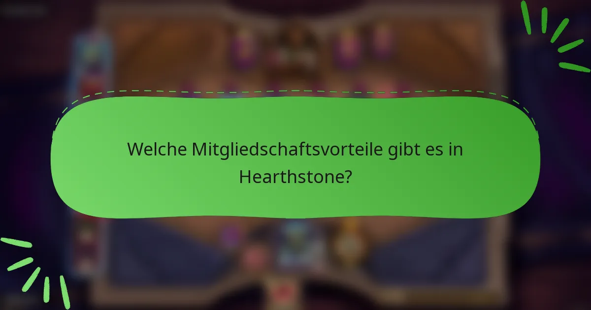 Welche Mitgliedschaftsvorteile gibt es in Hearthstone?