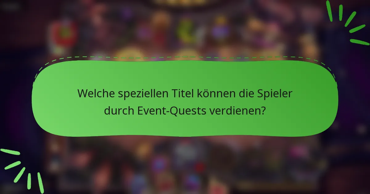 Welche speziellen Titel können die Spieler durch Event-Quests verdienen?