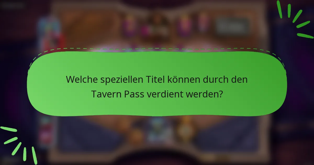 Welche speziellen Titel können durch den Tavern Pass verdient werden?