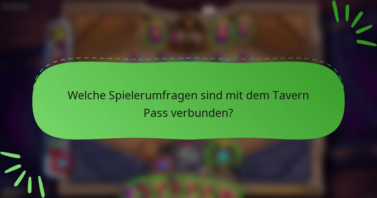 Welche Spielerumfragen sind mit dem Tavern Pass verbunden?
