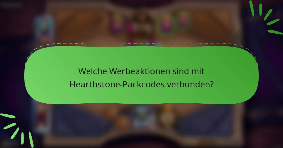 Welche Werbeaktionen sind mit Hearthstone-Packcodes verbunden?