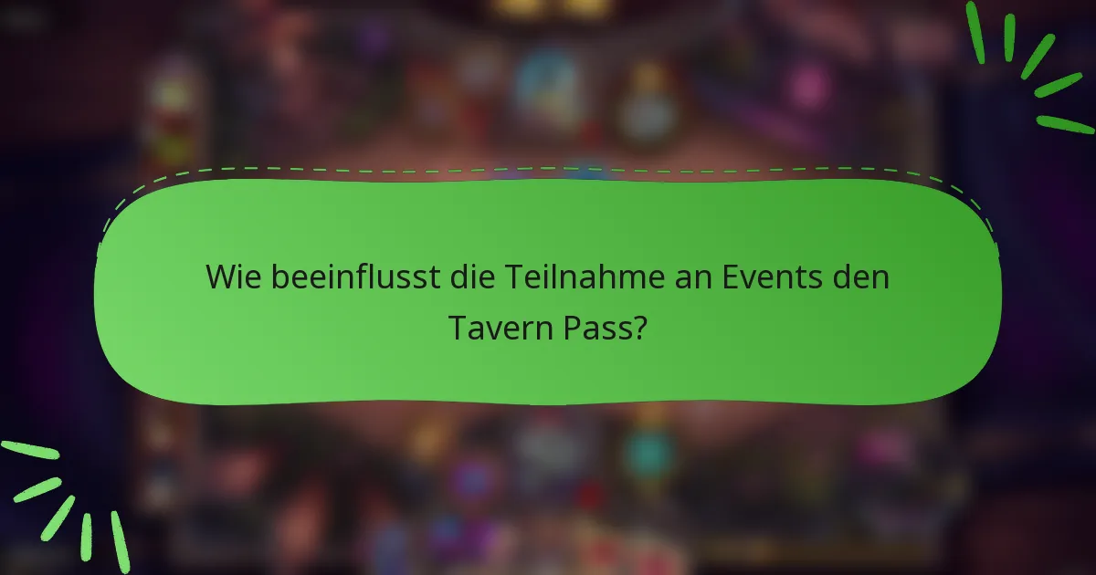 Wie beeinflusst die Teilnahme an Events den Tavern Pass?