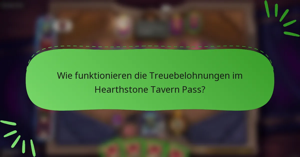 Wie funktionieren die Treuebelohnungen im Hearthstone Tavern Pass?
