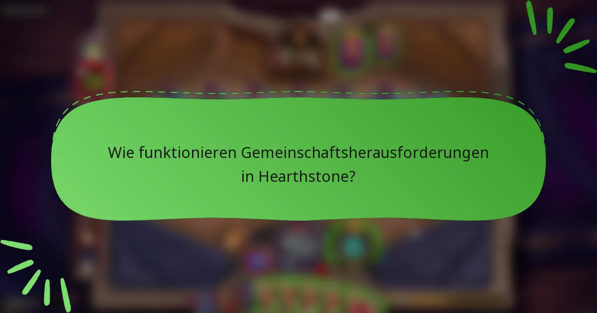 Wie funktionieren Gemeinschaftsherausforderungen in Hearthstone?