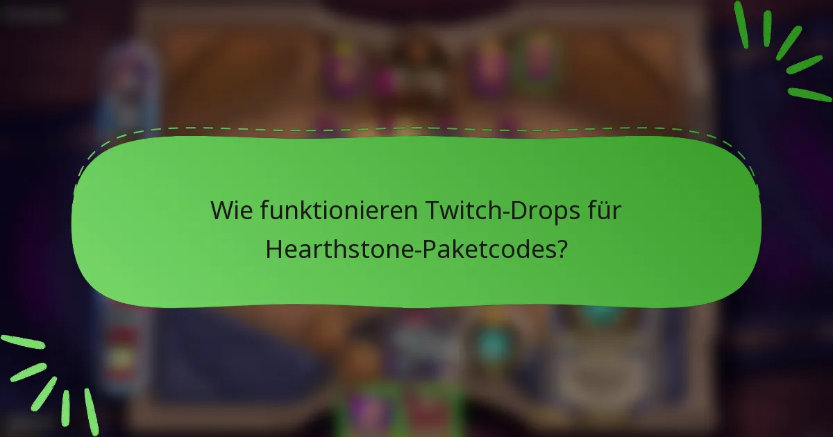 Wie funktionieren Twitch-Drops für Hearthstone-Paketcodes?