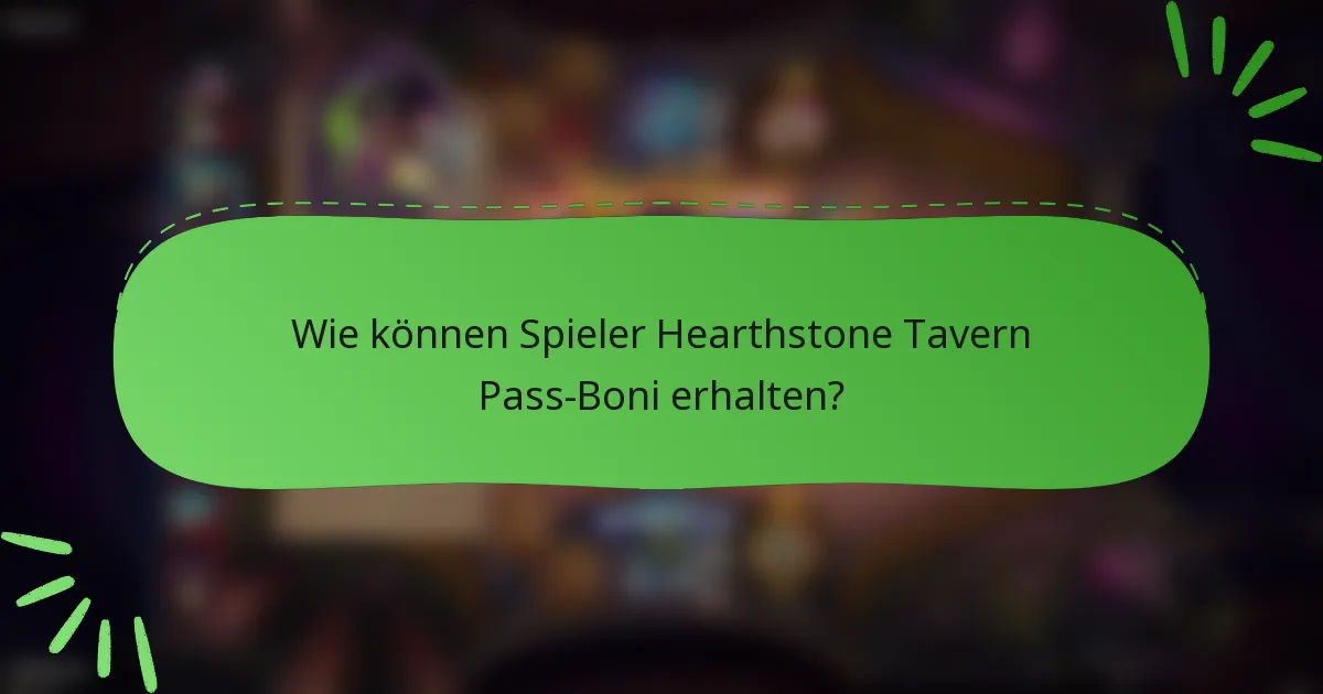 Wie können Spieler Hearthstone Tavern Pass-Boni erhalten?