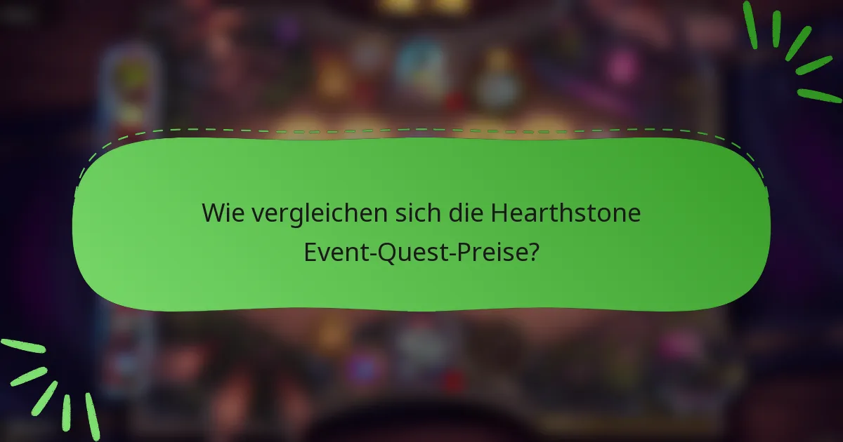 Wie vergleichen sich die Hearthstone Event-Quest-Preise?