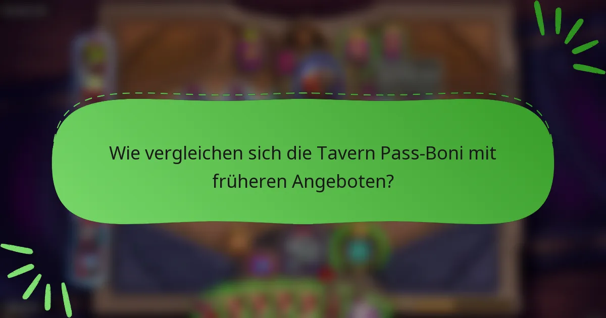 Wie vergleichen sich die Tavern Pass-Boni mit früheren Angeboten?