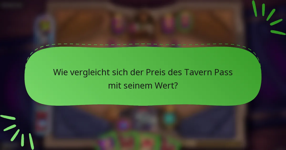 Wie vergleicht sich der Preis des Tavern Pass mit seinem Wert?