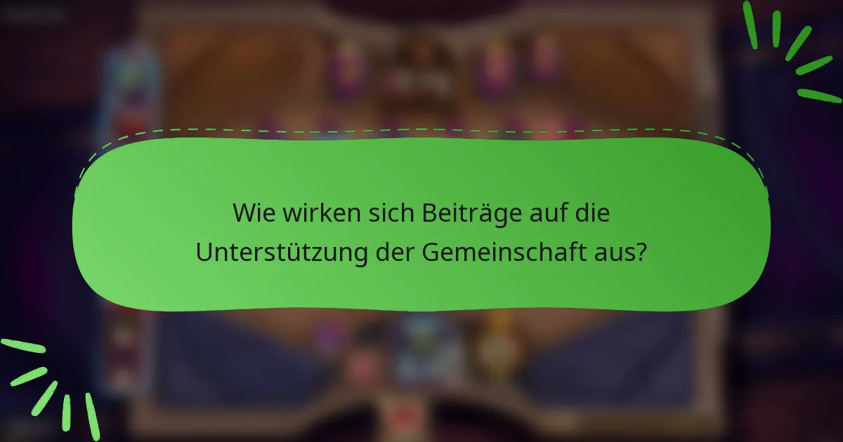 Wie wirken sich Beiträge auf die Unterstützung der Gemeinschaft aus?